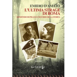L'ultima strage di Roma - Edmondo di Pillo e l'eccidio de La Storta