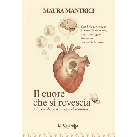 Il cuore che si rovescia - Fibromialgia: il viaggio dell'anima