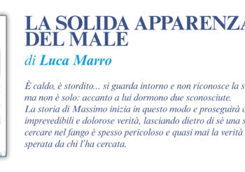 NUOVE USCITE: LA SOLIDA APPARENZA DEL MALE di Luca Marro