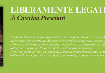 NUOVE USCITE: LIBERAMENTE LEGATI di Caterina Presciutti