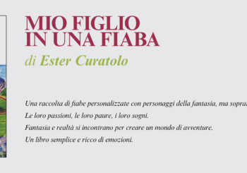 NUOVE USCITE: MIO FIGLIO IN UNA FIABA di Ester Curatolo