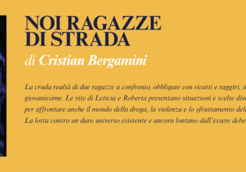 NUOVE USCITE:  NOI RAGAZZE DI STRADA di Cristian Bergamini