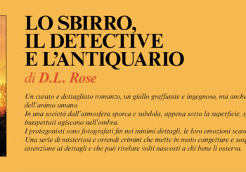 NUOVE USCITE:  LO SBIRRO, IL DETECTIVE E L’ANTIQUARIO di D.L. Rose