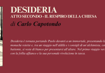 NUOVE USCITE: DESIDERIA ATTO SECONDO – IL RESPIRO DELLA CHIESA di Carlo Capotondo