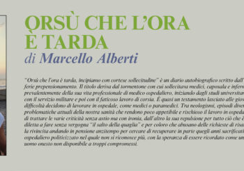 NUOVE USCITE: ORSÙ CHE L’ORA È TARDA – Incipiamo con cortese sollecitudine di Marcello Alberti