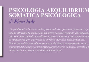 NUOVE USCITE: PSICOLOGIA AEQUILIBRIUM – SOMATICA PSICOLOGICA di Piera Iade