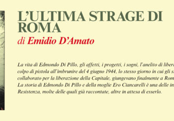 NUOVE USCITE: L’ULTIMA STRAGE DI ROMA – Edmondo di Pillo e l’eccidio de La Storta di Emidio D’Amato