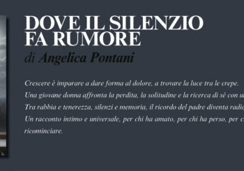 NUOVE USCITE: DOVE IL SILENZIO FA RUMORE di ANGELICA PONTANI
